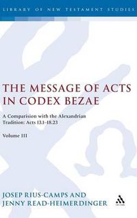 Cover image for The Message of Acts in Codex Bezae (vol 3).: A Comparison with the Alexandrian Tradition: Acts 13.1-18.23