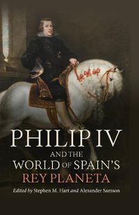 Cover image for Philip IV and the World of Spain's Rey Planeta