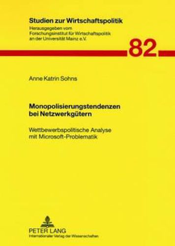 Cover image for Monopolisierungstendenzen Bei Netzwerkguetern: Wettbewerbspolitische Analyse Mit Microsoft-Problematik