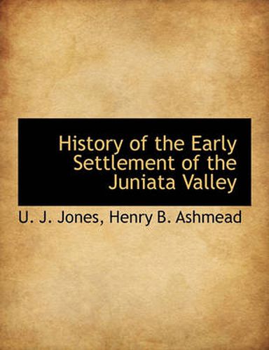 History of the Early Settlement of the Juniata Valley