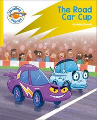 Cover image for Reading Planet: Rocket Phonics - Target Practice - The Road Car Cup - Yellow
