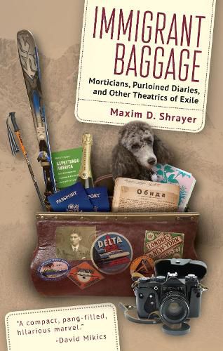 Cover image for Immigrant Baggage: Morticians, purloined diaries, and other theatrics of exile