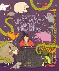 Cover image for Wacky Witches and Their Peculiar Familiars