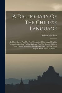 Cover image for A Dictionary Of The Chinese Language