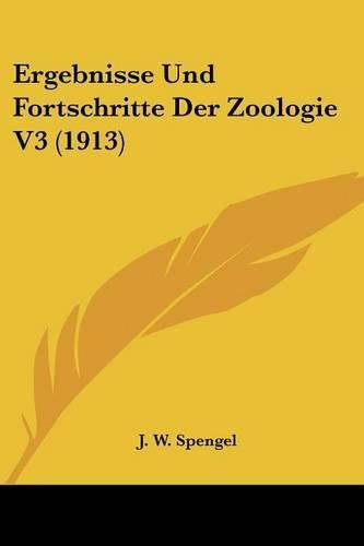 Cover image for Ergebnisse Und Fortschritte Der Zoologie V3 (1913)
