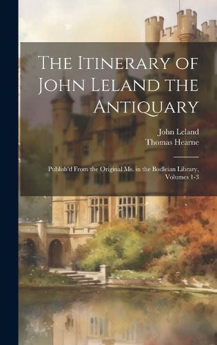 Cover image for The Itinerary of John Leland the Antiquary