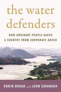 Cover image for The Water Defenders: How Ordinary People Saved a Country from Corporate Greed