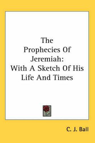 Cover image for The Prophecies of Jeremiah: With a Sketch of His Life and Times