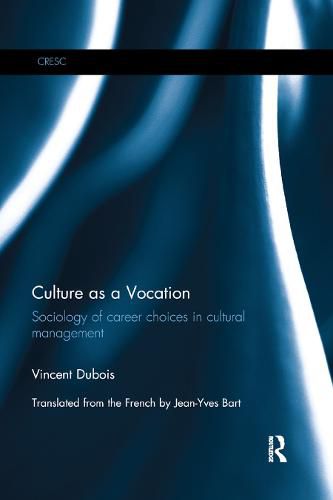 Cover image for Culture as a Vocation: Sociology of career choices in cultural management