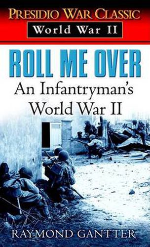 Cover image for Roll Me Over: An Infantryman's World War II