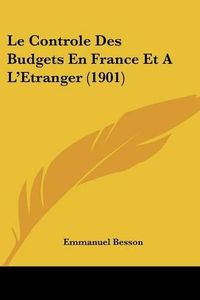 Cover image for Le Controle Des Budgets En France Et A L'Etranger (1901)