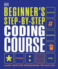 Cover image for Beginner's Step-by-Step Coding Course: Learn Computer Programming the Easy Way