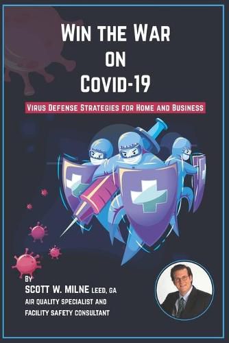 Cover image for Win the War on COVID-19: Virus Defense Strategies for Home and Business