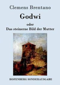 Cover image for Godwi oder Das steinerne Bild der Mutter: Ein verwilderter Roman von Maria