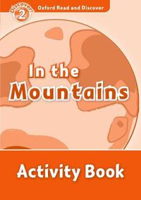 Cover image for Oxford Read and Discover: Level 2: In the Mountains Activity Book