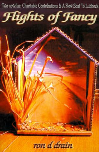 Cover image for Flights of Fancy: Two Novellas: Charitable Contributions and a Slow Boat to Lubbock