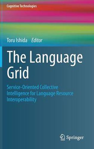 Cover image for The Language Grid: Service-Oriented Collective Intelligence for Language Resource Interoperability