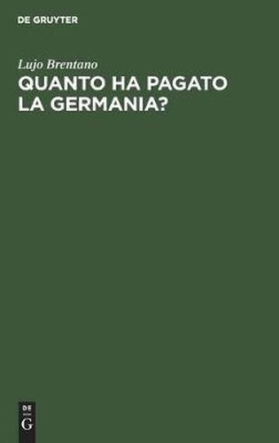 Quanto Ha Pagato La Germania?: Le Prestazioni Tedesche a Tutt'oggi in Base Al Trattato Di Versaglia