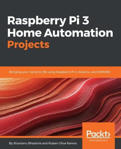 Cover image for Raspberry Pi 3 Home Automation Projects