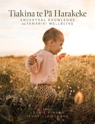 Cover image for Tiakina te Pa Harakeke: Ancestral Knowledge and Tamariki Wellbeing