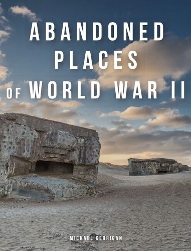 Cover image for Abandoned Places of World War II
