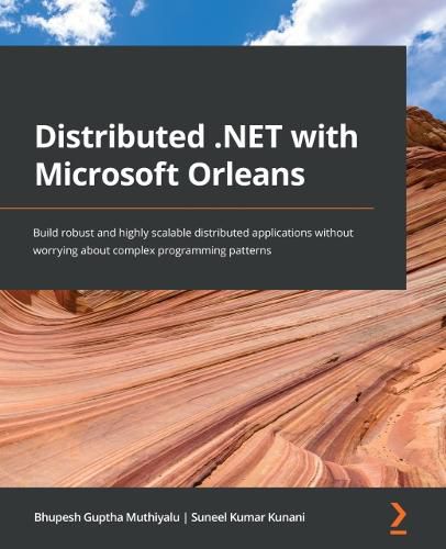 Cover image for Distributed .NET with Microsoft Orleans: Build robust and highly scalable distributed applications without worrying about complex programming patterns