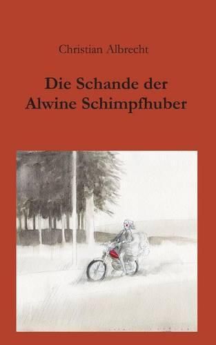 Cover image for Die Schande der Alwine Schimpfhuber