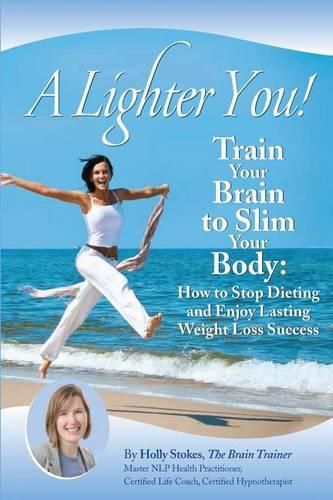 Cover image for A Lighter You! Train Your Brain to Slim Your Body