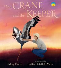 Cover image for The Crane and the Keeper: How an Endangered Crane Chose a Human as Her Mate