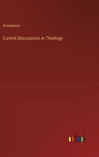 Cover image for Current Discussions in Theology