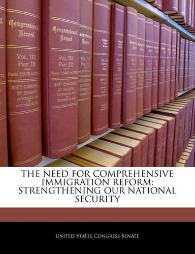 Cover image for The Need for Comprehensive Immigration Reform: Strengthening Our National Security