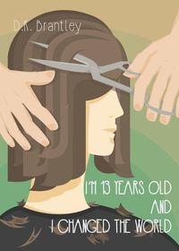 Cover image for I'm 13 Years Old And I Changed The World