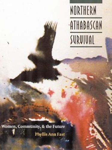 Cover image for Northern Athabascan Survival: Women, Community, and the Future