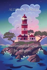 Cover image for Discriminated against by religion