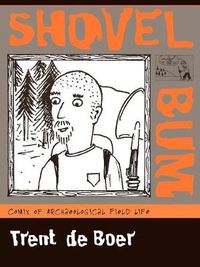 Cover image for Shovel Bum: Comix of Archaeological Field Life