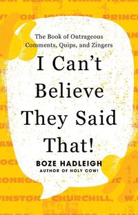 Cover image for I Can't Believe They Said That!