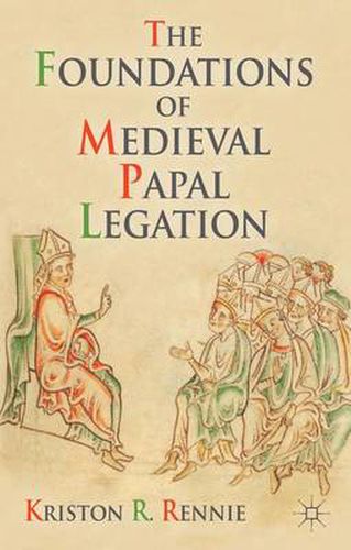 Cover image for The Foundations of Medieval Papal Legation