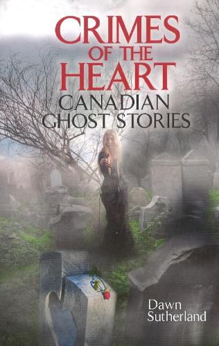 Cover image for Crimes of the Heart: Canadian Ghost Stories