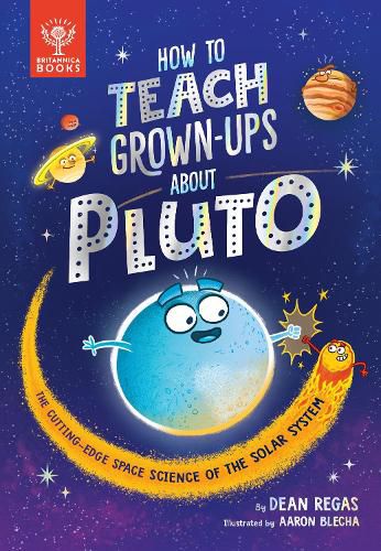 Cover image for How to Teach Grown-Ups About Pluto: The cutting-edge space science of the solar system