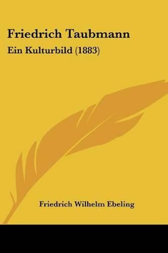 Cover image for Friedrich Taubmann: Ein Kulturbild (1883)