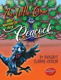 Cover image for The Little Crow Who Wanted to Be A Peacock