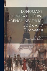 Cover image for Longmans' Illustrated First French Reading-Book and Grammar