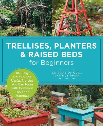 Cover image for Trellises, Planters & Raised Beds for Beginners