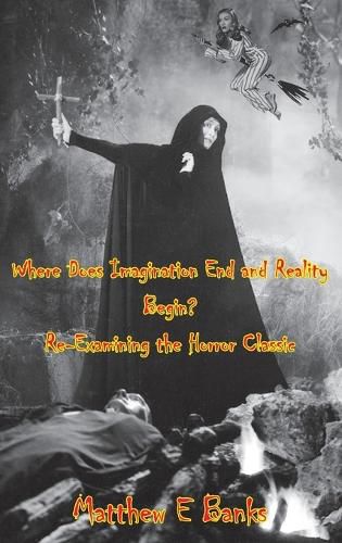 Cover image for Where Does Imagination End and Reality Begin? Re-Examining the Horror Classic (hardback)