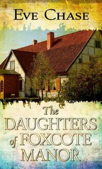 Cover image for The Daughters of Foxcote Manor