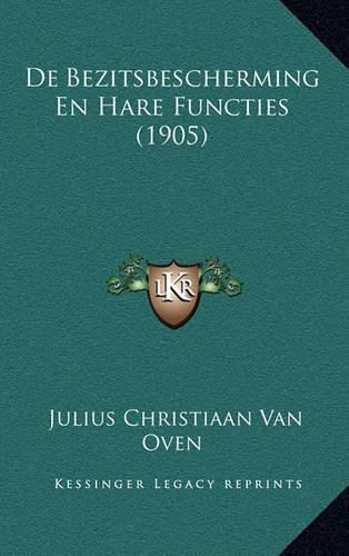 Cover image for de Bezitsbescherming En Hare Functies (1905)