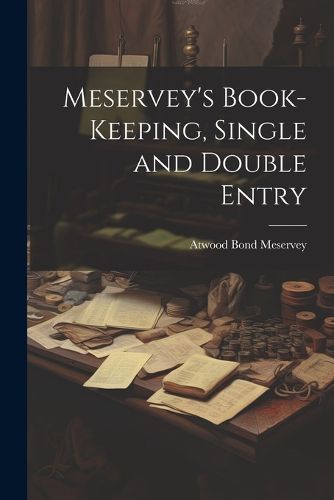 Cover image for Meservey's Book-Keeping, Single and Double Entry