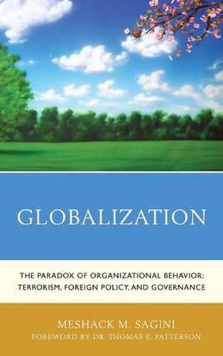 Cover image for Globalization: The Paradox of Organizational Behavior: Terrorism, Foreign Policy, and Governance