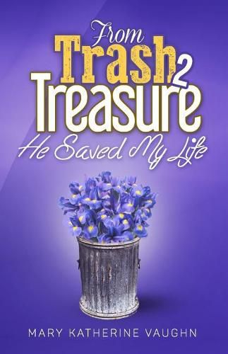 Cover image for From Trash to Treasure: He Saved My Life