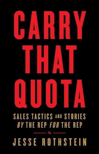 Cover image for Carry That Quota: Sales Tactics and Stories By the Rep For the Rep